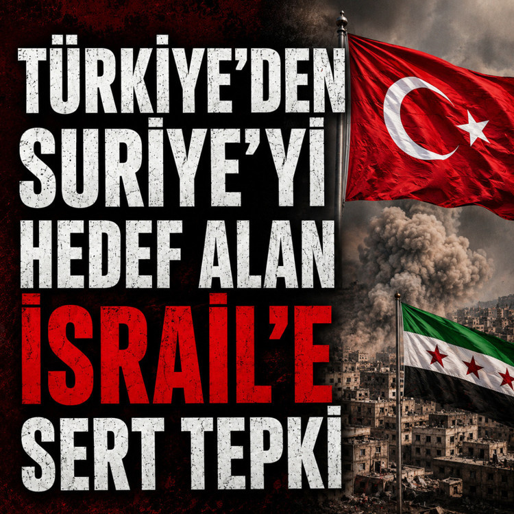 Türkiye'den Suriye'yi hedef alan İsrail'e sert tepki