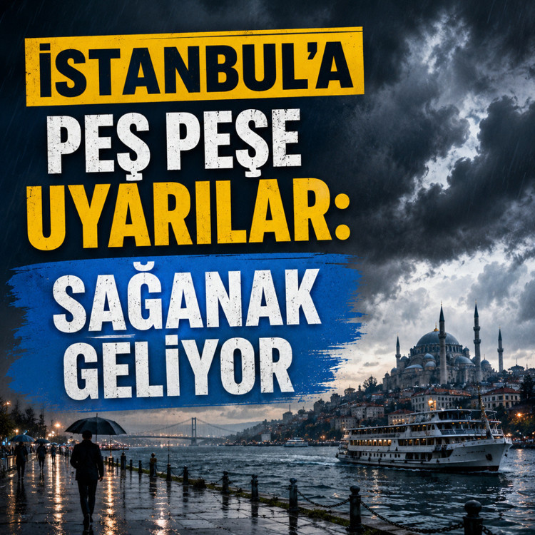 İstanbul'a peş peşe uyarılar: Sağanak geliyor