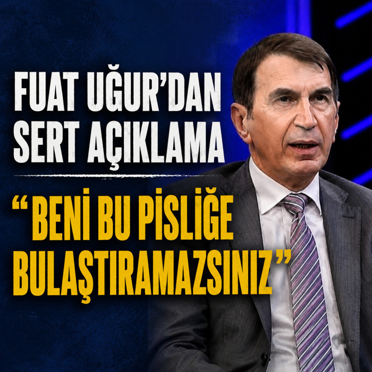Fuat Uğur’dan sert açıklama: “Beni bu pisliğe bulaştıramazsınız”