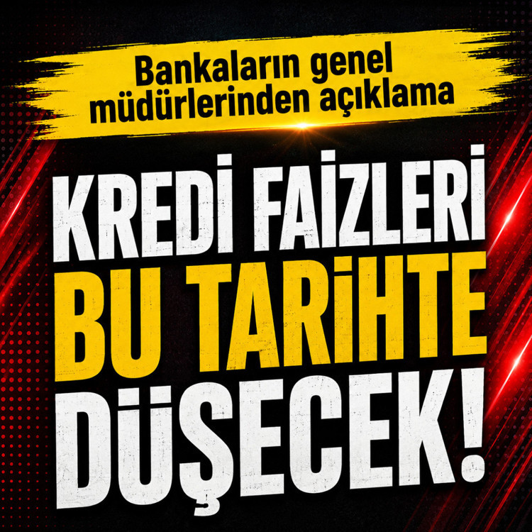 Kredi faizleri bu tarihte düşecek! Bankaların genel müdürlerinden açıklama