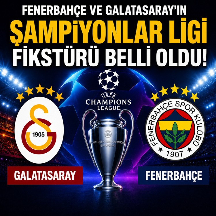 Fenerbahçe ve Galatasaray'ın Şampiyonlar Ligi fikstürü belli oldu