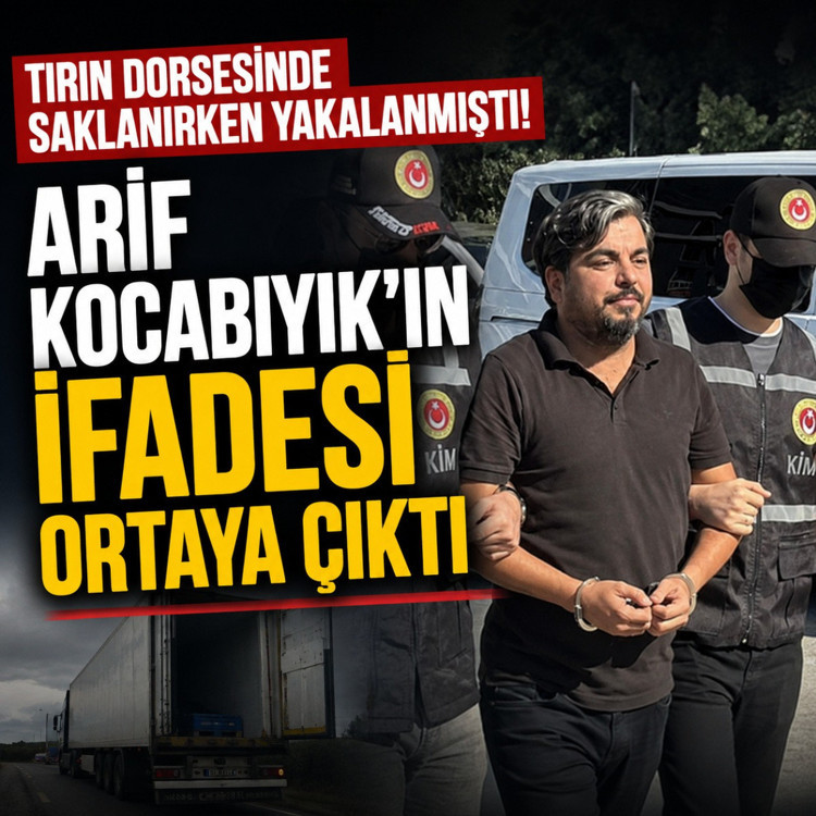 Tutuklanan Arif Kocabıyık'ın savcılıktaki ifadesi ortaya çıktı