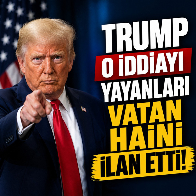 Trump o iddiayı yayanları vatan haini ilan etti!