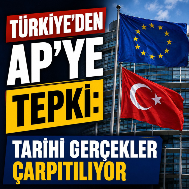 Türkiye'den AP'ye tepki: Tarihi gerçekler çarpıtılıyor