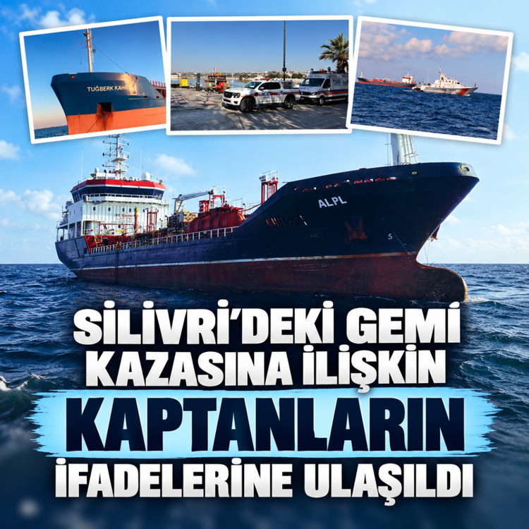Silivri'deki gemi kazasına ilişkin kaptanların ifadelerine ulaşıldı