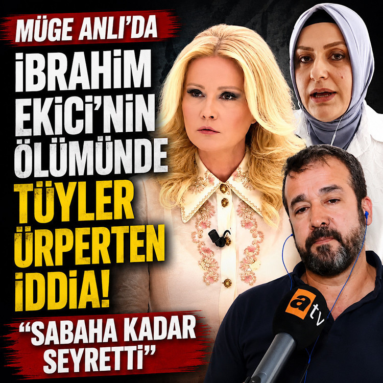 Müge Anlı'da İbrahim Ekici'nin ölümünde tüyler ürperten iddia: "Sabaha kadar seyretti"