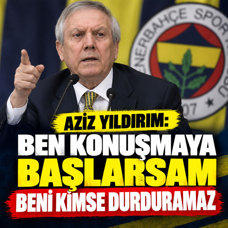 Aziz Yıldırım: Ben konuşmaya başlarsam beni kimse durduramaz