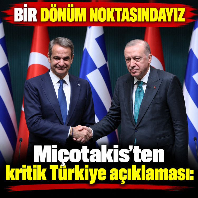 Miçotakis'ten kritik Türkiye açıklaması: Bir dönüm noktasındayız