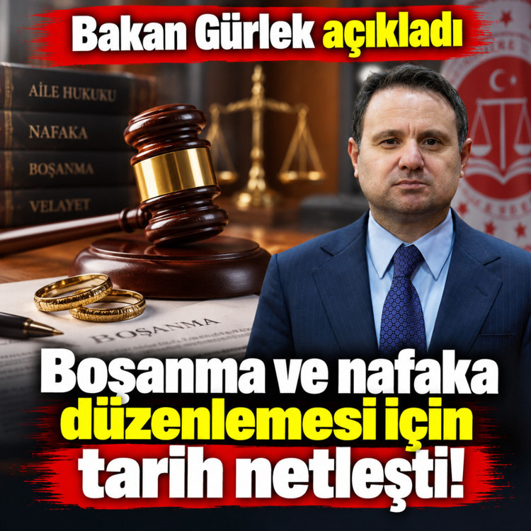 Boşanma ve nafaka düzenlemesi için tarih netleşti! Akın Gürlek açıkladı