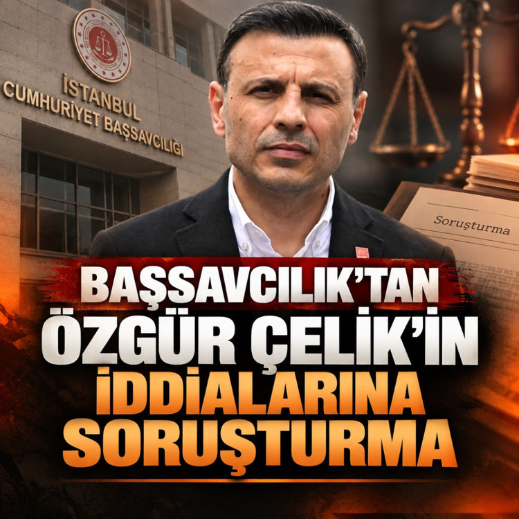 İstanbul Cumhuriyet Başsavcılığı'ndan Özgür Çelik'in iddialarına soruşturma