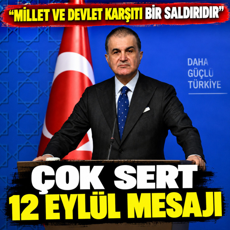 Ömer Çelik’ten sert 12 Eylül mesajı: "Millet ve devlet düşmanı bir saldırıdır"