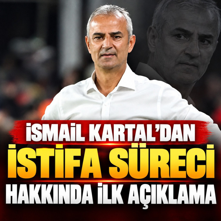 İsmail Kartal'dan istifa süreci hakkında ilk açıklama