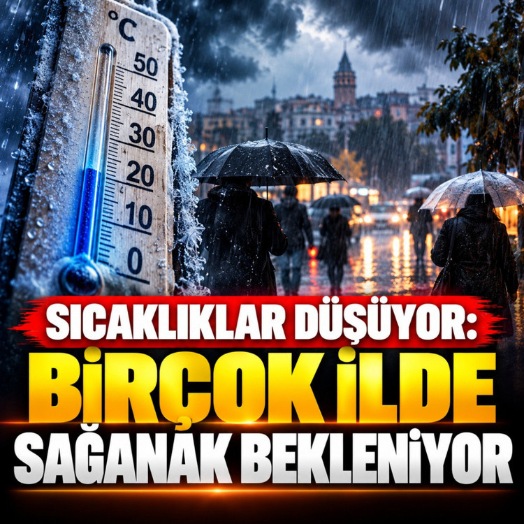 Sıcaklıklar düşüyor: Birçok ilde sağanak bekleniyor