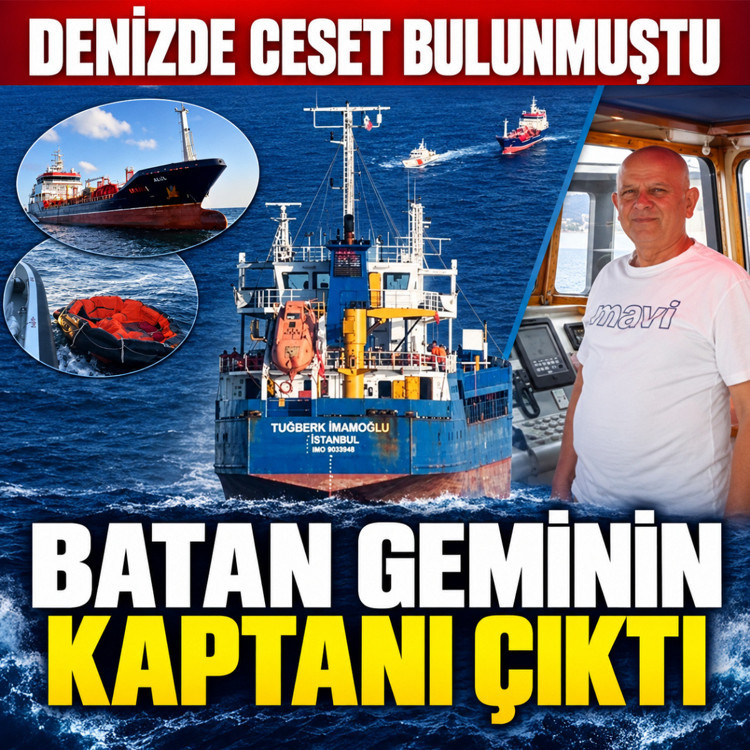 Silivri açıklarında bulunan ceset Turberk İmamoğlu gemisinin kaptanı çıktı