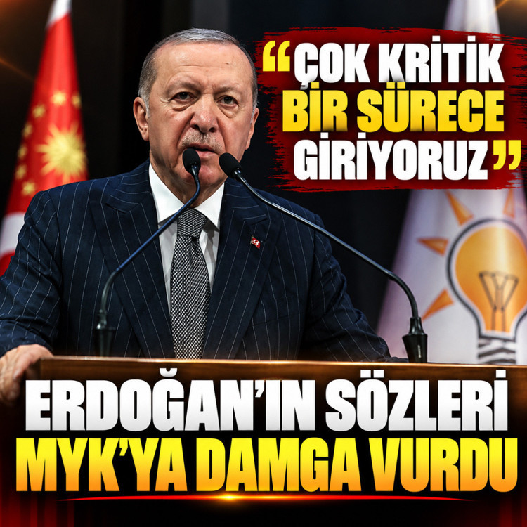 "Çok kritik bir sürece giriyoruz" Erdoğan'ın bu sözleri MYK'ya damga vurdu