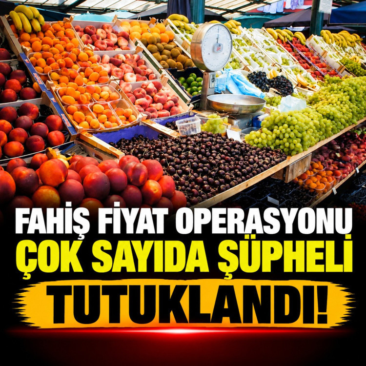 Fahiş fiyat operasyonu: Çok sayıda şüpheli tutuklandı!