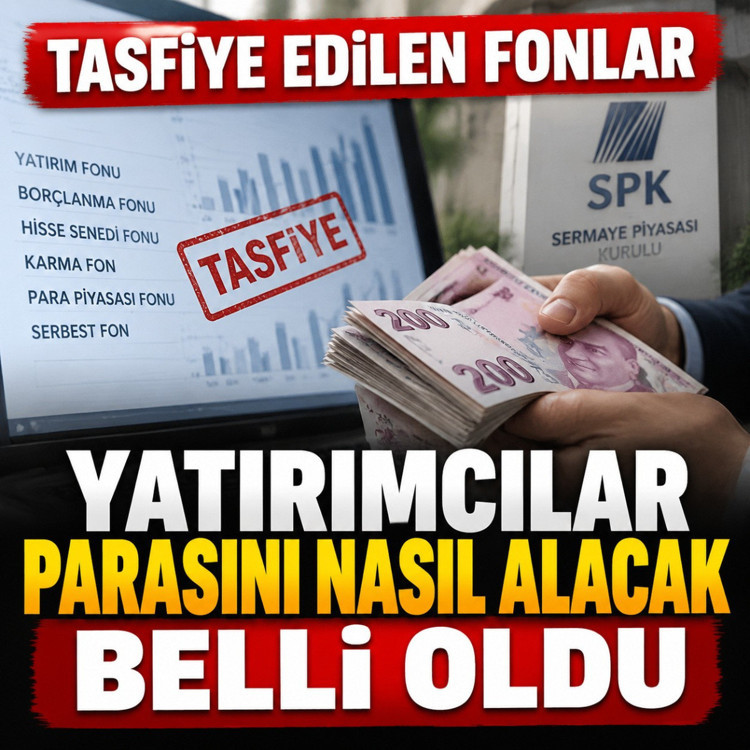 Yatırım fonlarında tasfiye süreci belli oldu yatırımcılar parasını nasıl alacak SPK açıkladı