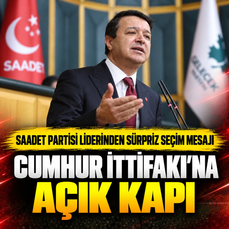 Cumhur İttifakı'na açık kapı! Saadet Partisi liderinden sürpriz seçim mesajı