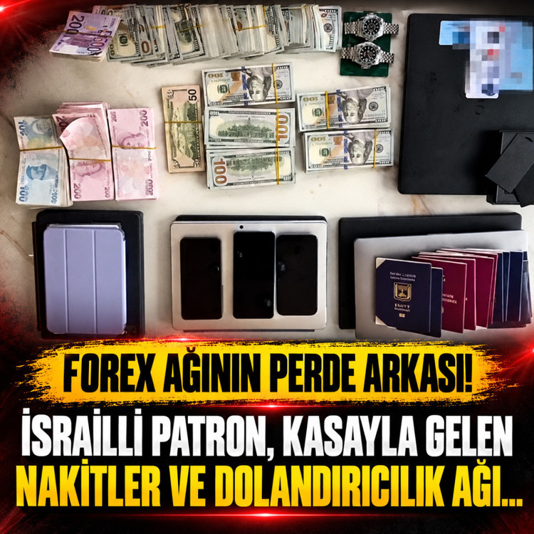 Forex ağının perde arkası! İsrailli patron, kasayla gelen nakitler ve dolandırıcılık ağı...