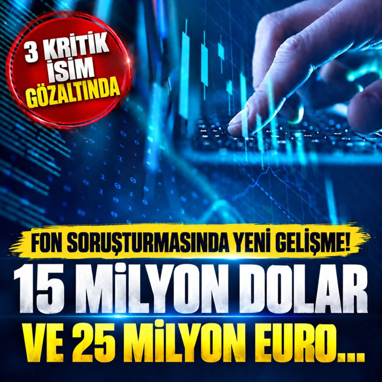Fon soruşturmasında milyon dolarlık para transferleri incelemeye alındı