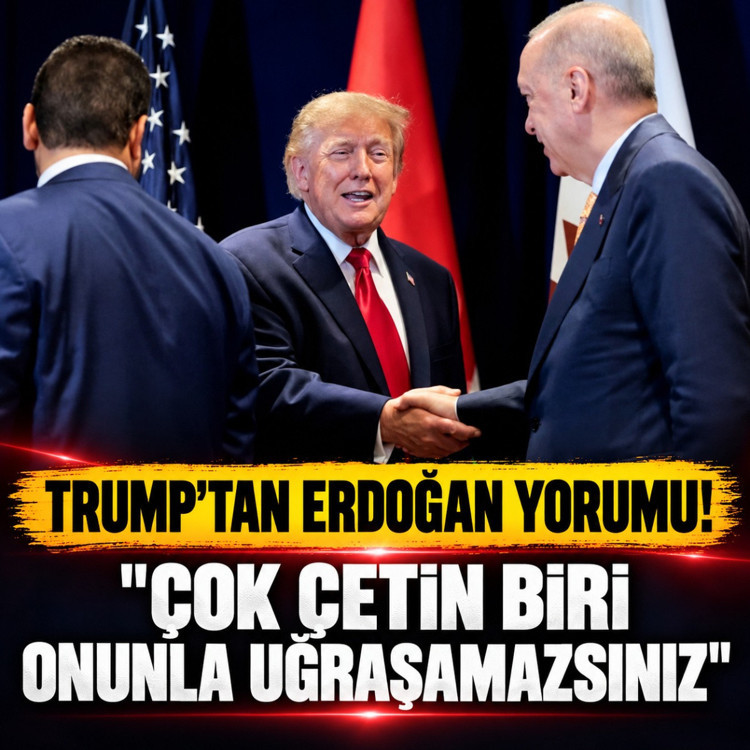 Trump: Erdoğan çok çetin biri ve iyi dostum, Erdoğan'la uğraşamazsınız