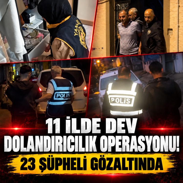 11 ilde yürütülen dolandırıcılık soruşturmasında 23 zanlı yakalandı