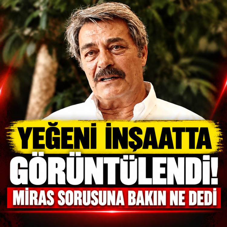 Kadir İnanır'ın yeğeni inşaatta çalışırken görüntülendi! Miras sorusuna bakın ne dedi