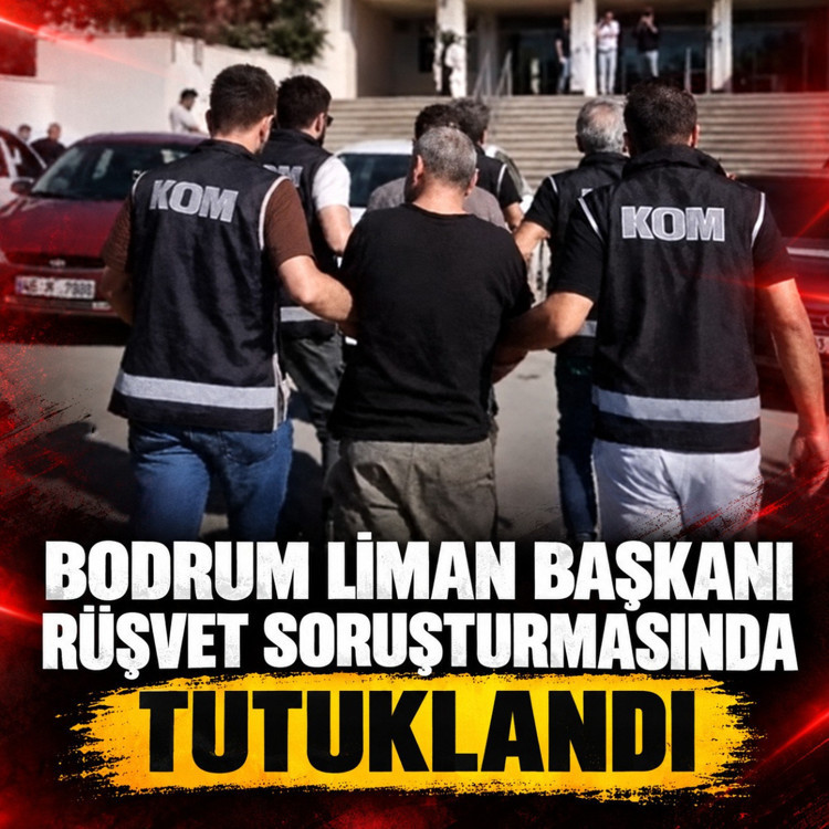 Bodrum Liman Başkanı rüşvet soruşturmasında tutuklandı