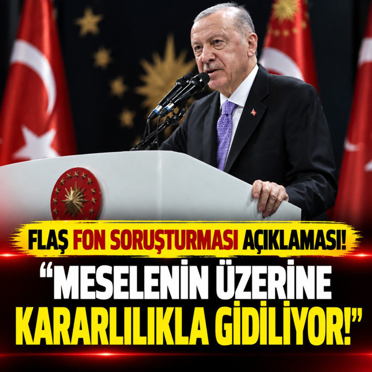 Cumhurbaşkanı Erdoğan: Fon soruşturmasında meselenin üzerine kararlılıkla gidiliyor