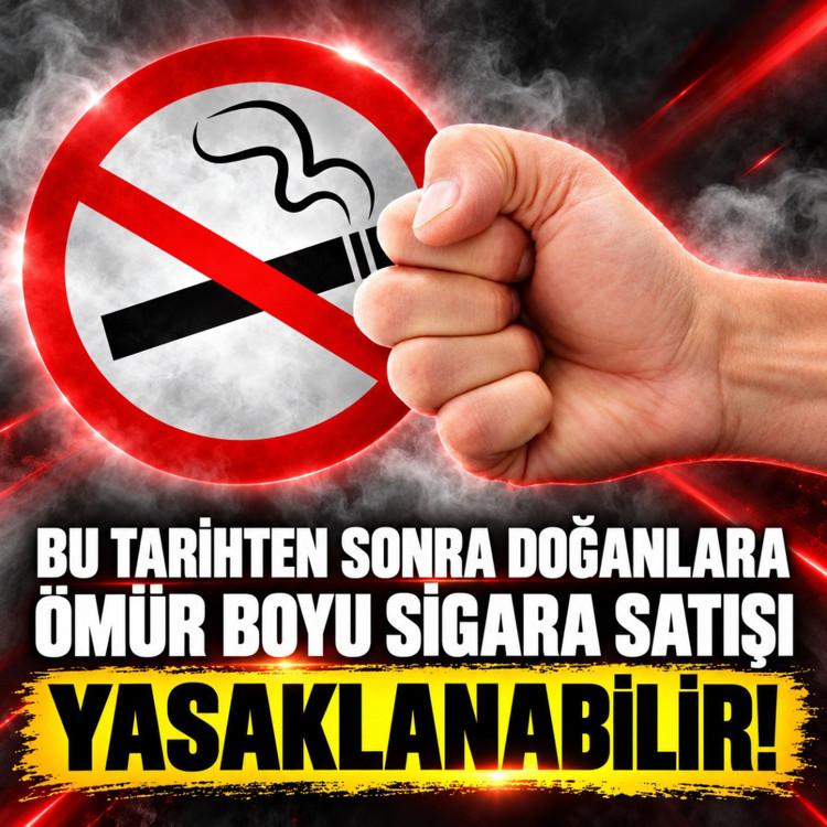 Bu tarihten sonra doğanlara ömür boyu sigara satışı yasaklanabilir