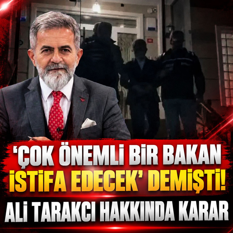 'Çok önemli bir Bakan istifa edecek' diyen Ali Tarakcı tutuklandı