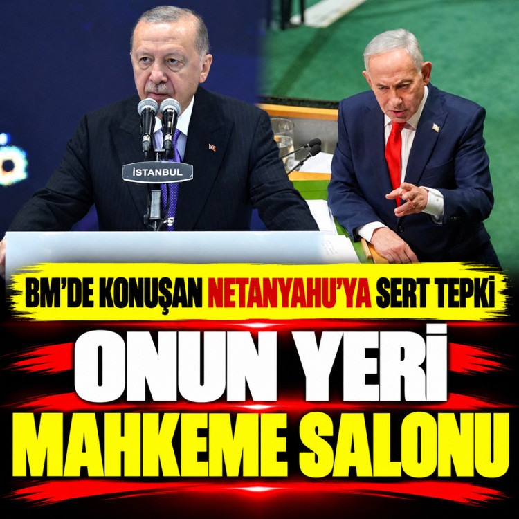 Erdoğan'dan, BM'de konuşan Netanyahu'ya sert tepki: Onun yeri mahkeme salonu