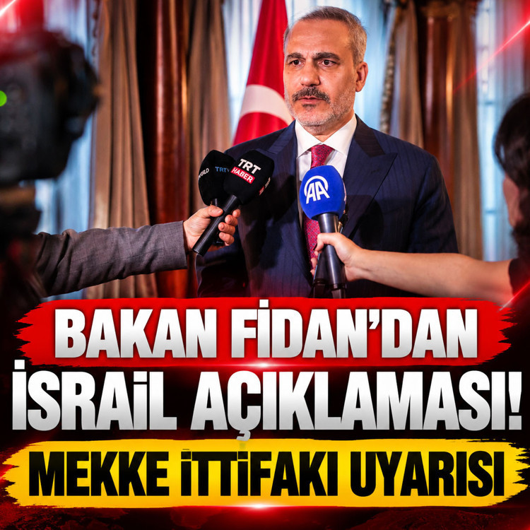 Bakan Fidan'dan İsrail açıklaması! Mekke İttifakı uyarısı