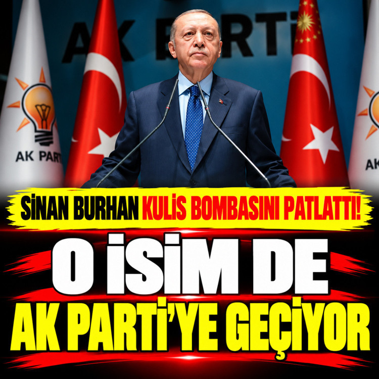 Sinan Burhan kulis bombasını patlattı! O isim de AK Parti'ye geçiyor