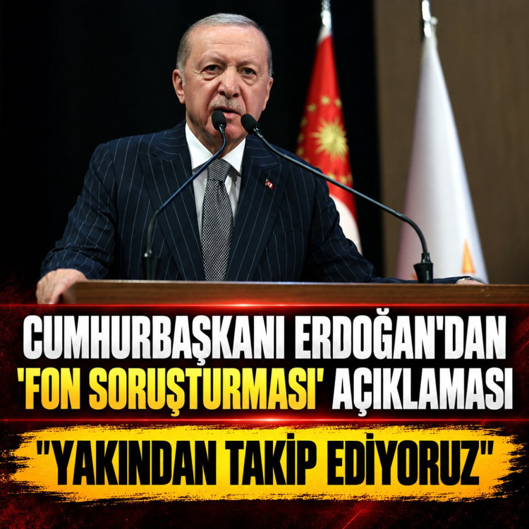 Cumhurbaşkanı Erdoğan'dan 'fon soruşturması' açıklaması: 'Yakından takip ediyoruz'