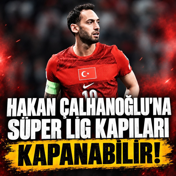 Hakan Çalhanoğlu'na Süper Lig kapıları kapanabilir