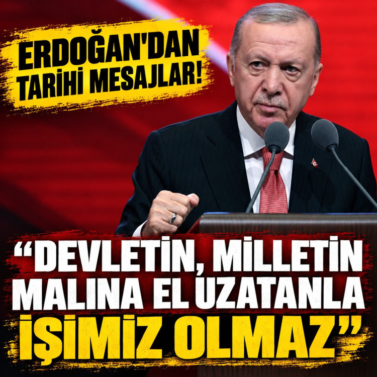 Erdoğan'dan tarihi mesajlar: Devletin, milletin malına el uzatanla işimiz olmaz