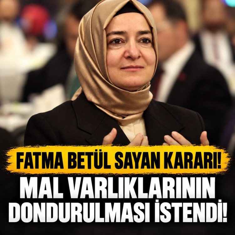 Fatma Betül Sayan kararı: Mal varlıklarının dondurulması istendi
