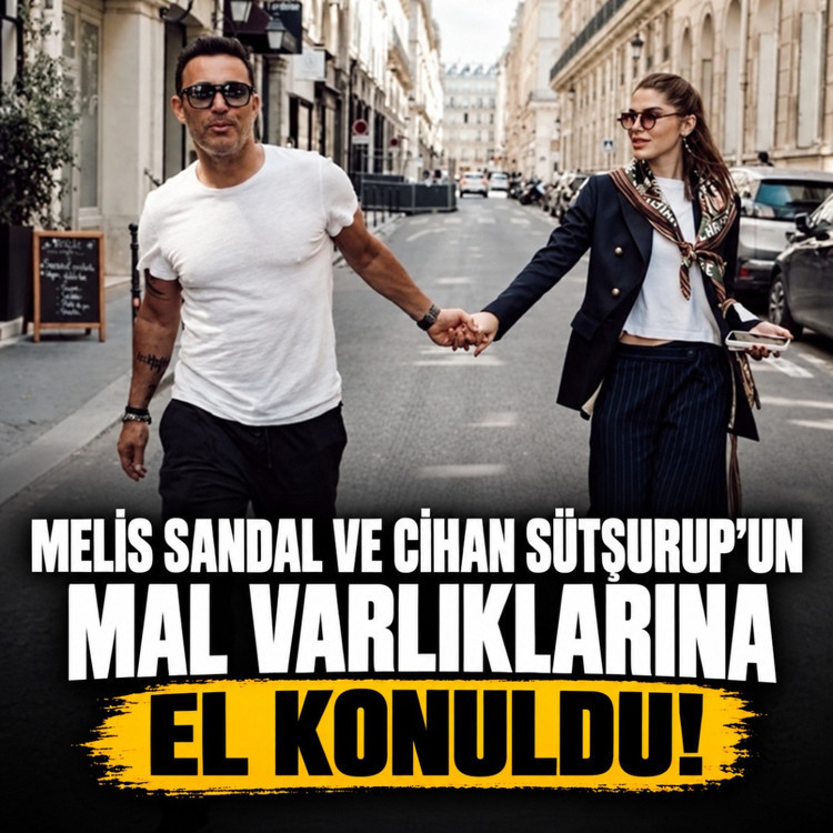 Melis Sandal ve Cihan Sütşurup'un mal varlıklarına el konuldu