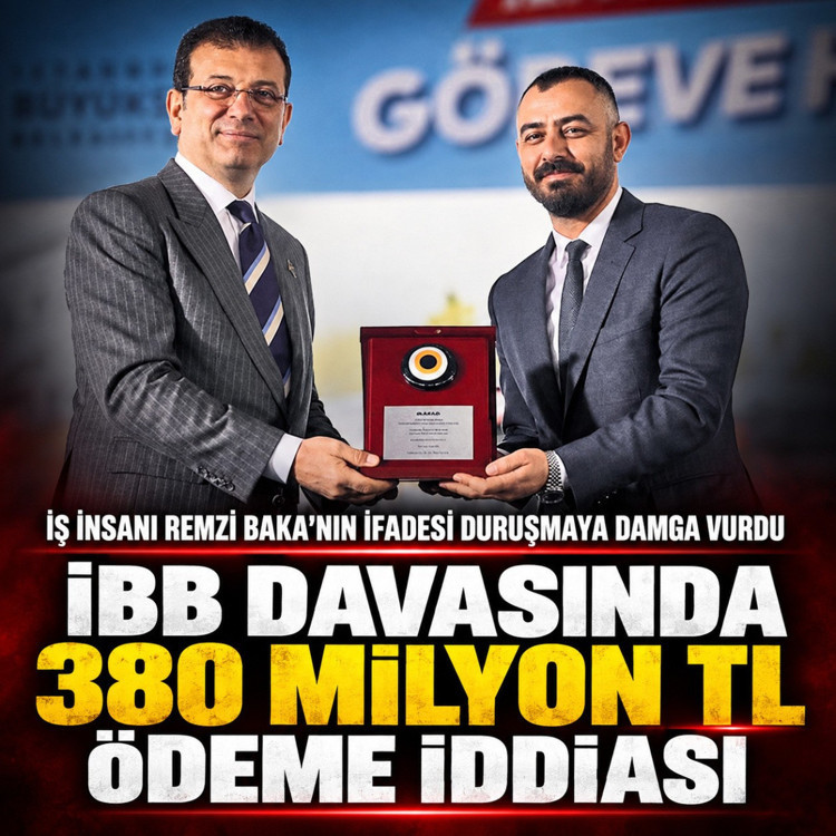 Remzi Baka'dan İBB davasında 380 milyon TL’lik ödeme iddiası: Üst yönetim adına istendi