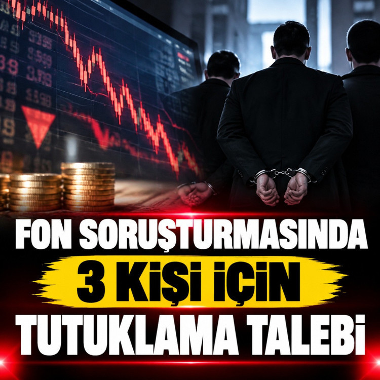 Fon soruşturmasında 3 kişi için tutuklama talebi