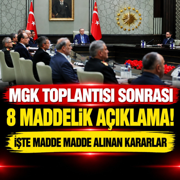 MGK toplantısı sonrası 8 maddelik açıklama! İşte madde madde alınan kararlar