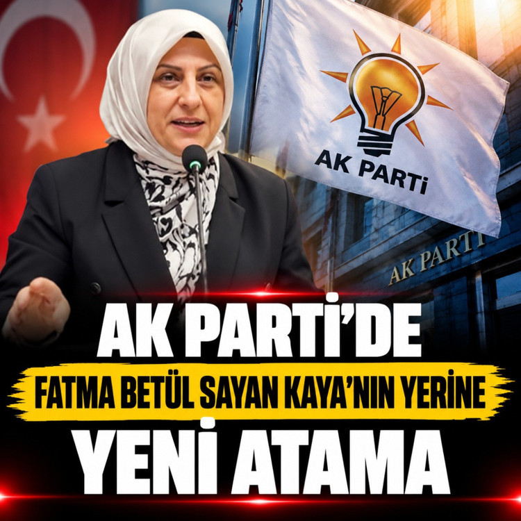 AK Parti'de Fatma Betül Sayan Kaya'nın yerine yeni atama