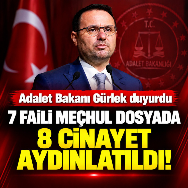 Adalet Bakanı Akın Gürlek açıkladı: 7 faili meçhul dosyada 8 cinayet aydınlatıldı