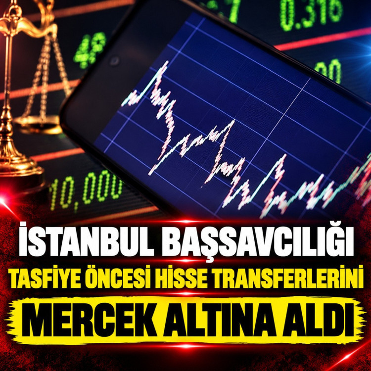 İstanbul Başsavcılığı tasfiye öncesi hisse transferlerini mercek altına aldı