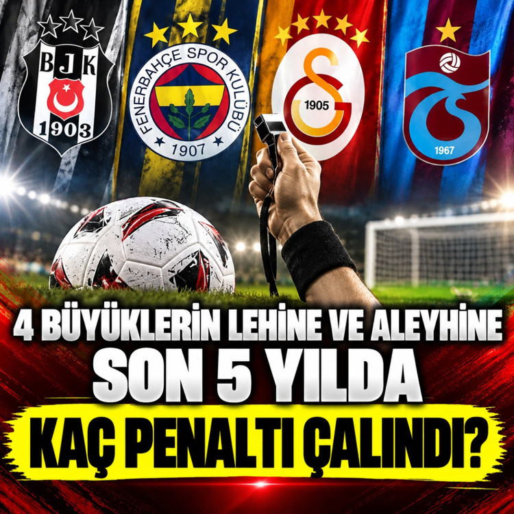 4 Büyüklerin lehine ve aleyhine son 5 yılda kaç penaltı çalındı?