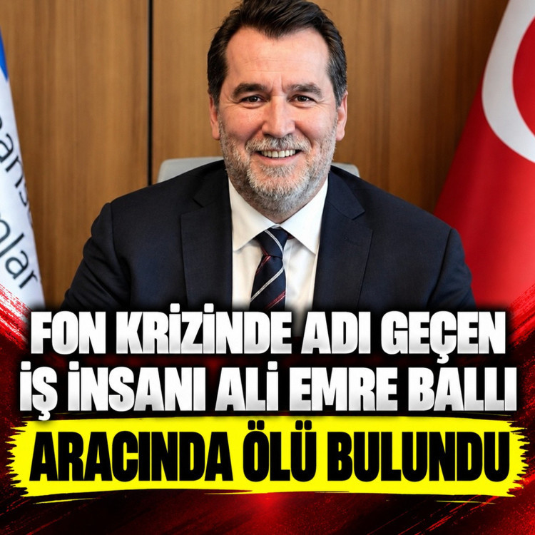 Fon krizinde adı geçen iş insanı Ali Emre Ballı aracında ölü bulundu
