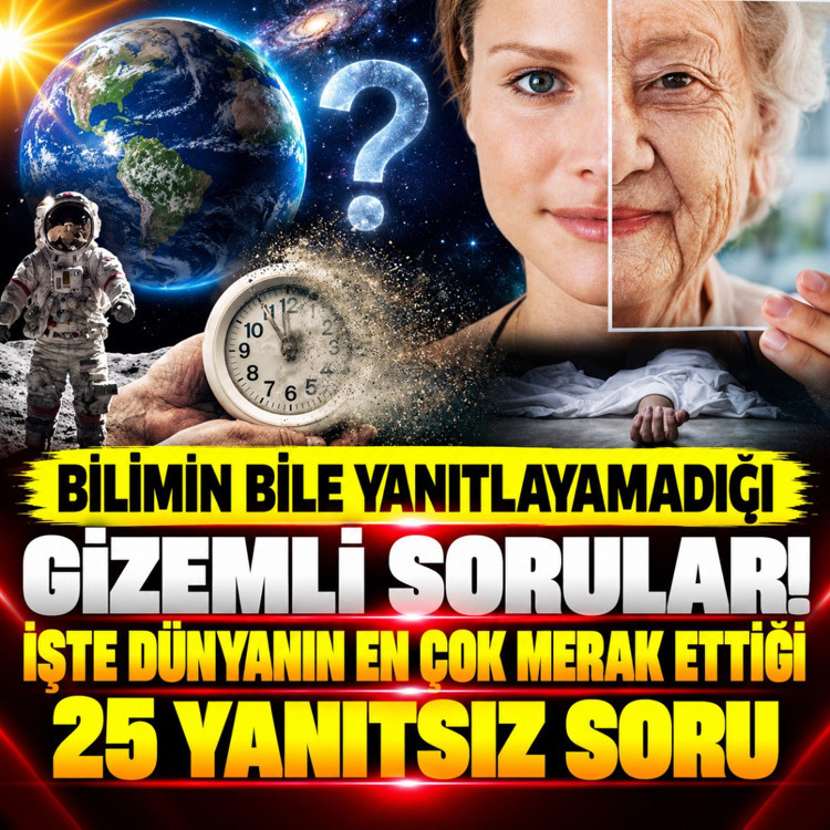 Bilimin bile yanıtlayamadığı gizemli sorular! İşte dünyanın en çok merak ettiği 25 yanıtsız soru