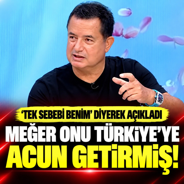 Meğer onu Türkiye'ye Acun Ilıcalı getirmiş! 'Tek sebebi benim' diyerek açıkladı