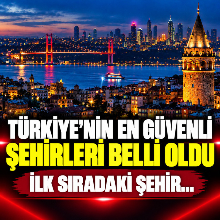 Türkiye'nin en güvenli şehirleri belli oldu! İlk sıradaki şehir herkesi şaşırttı